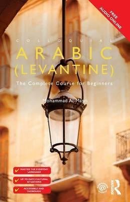 Colloquial Arabic (Levantine). The Complete Course for Beginners Al-Masri Mohammad