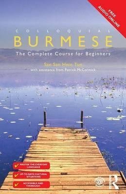 Colloquial Burmese. The Complete Course for Beginners McCormick Patrick, Hnin Tun San San
