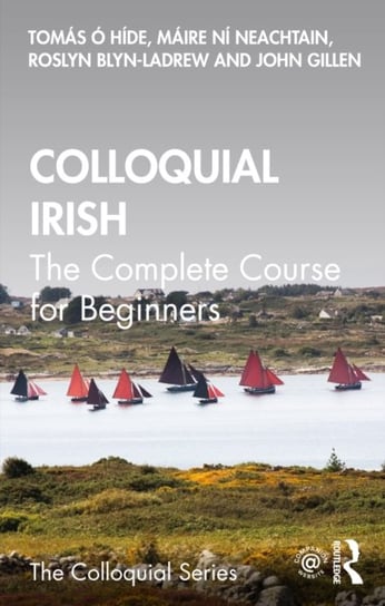 Colloquial Irish: The Complete Course for Beginners Taylor & Francis Ltd.