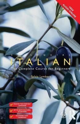 Colloquial Italian. The Complete Course for Beginners Lymbery Sylvia