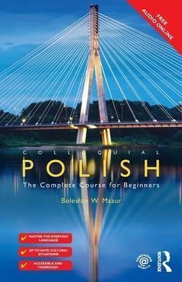 Colloquial Polish. The Complete Course for Beginners Mazur Boleslaw W.