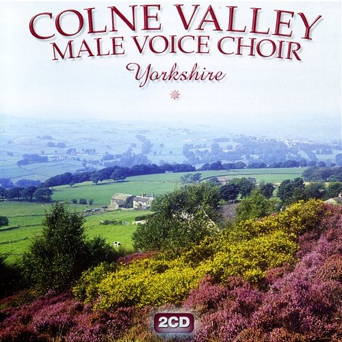 Colne Valley Male Voice Choir (Yorkshire) Colne Valley Male Voice Choir