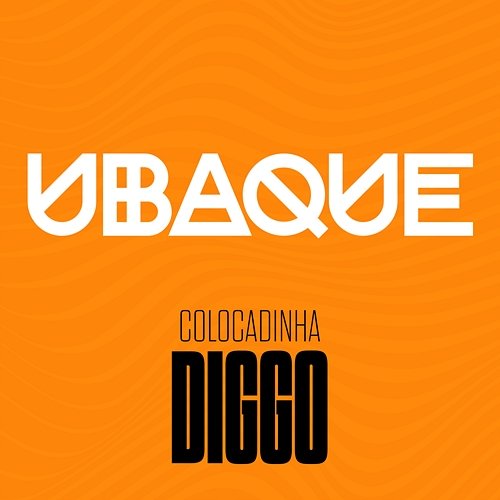Colocadinha UBAQUE, Diggo