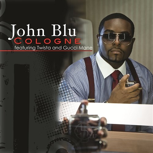 Cologne John Blu featuring Twista & Gucci Mane