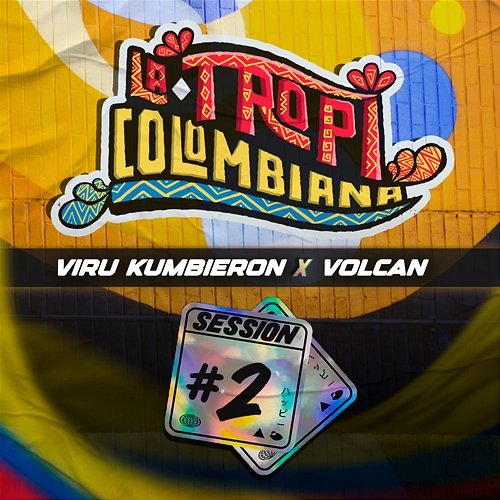 Colombia Session #2 Volcan, La Tropicolombiana, Viru Kumbieron