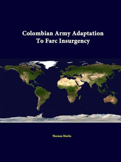 Colombian Army Adaptation to Farc Insurgency Marks Thomas