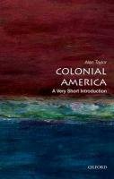 Colonial America: A Very Short Introduction Taylor Alan
