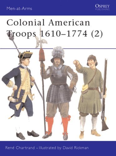 Colonial American Troops 1610-1774 (2) Chartrand Rene