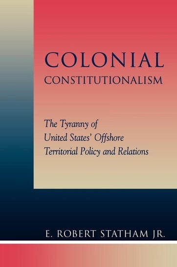Colonial Constitutionalism Statham Robert E. Jr.