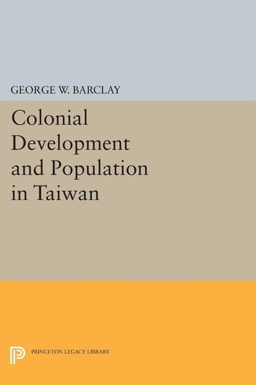 Colonial Development and Population in Taiwan Barclay George Watson