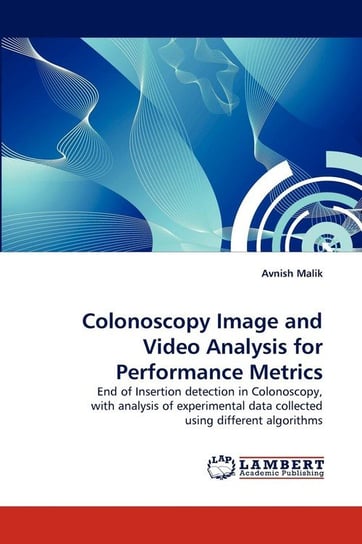 Colonoscopy Image and Video Analysis for Performance Metrics Malik Avnish