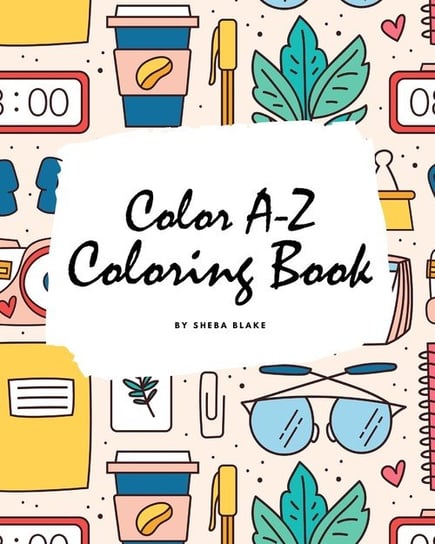 Color A-Z Coloring Book for Children (8x10 Coloring Book / Activity Book) Blake Sheba