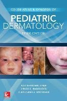Color Atlas & Synopsis of Pediatric Dermatology, Third Edition Kane Kay Shou-Mei