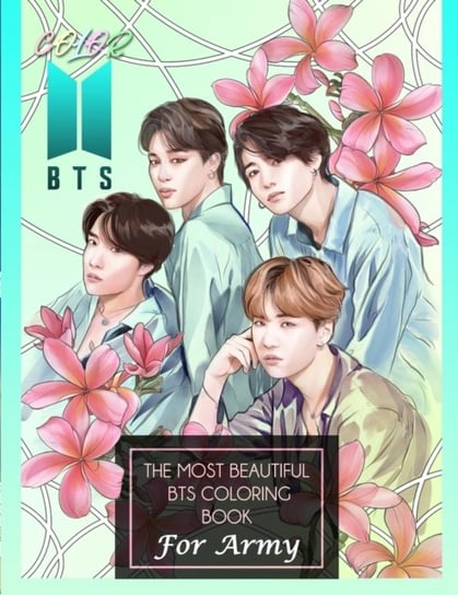 Color BTS! The Most Beautiful BTS Coloring Book For ARMY Opracowanie zbiorowe