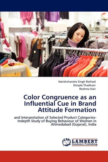 Color Congruence as an Influential Cue in Brand Attitude Formation Rathod Harishchandra Singh