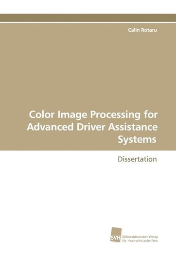 Color Image Processing for Advanced Driver Assistance Systems Rotaru Calin