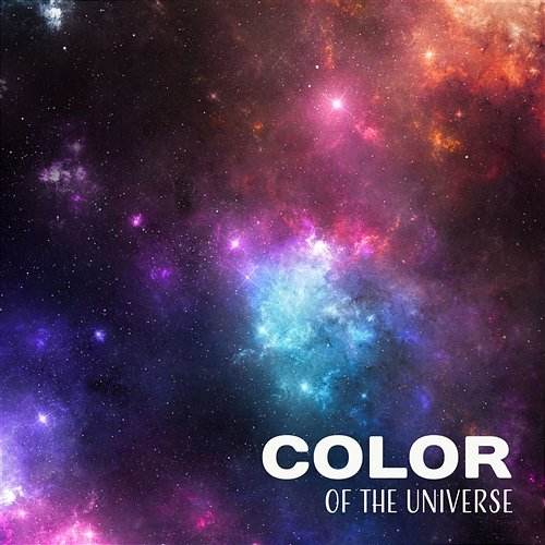 Color of the Universe: Calming Music for Serenity, Watching Stars, Moon and Sun, Pure Relaxing Sounds, Discover Universe Beauty with Amazing New Age Moonlight Shadow Universe