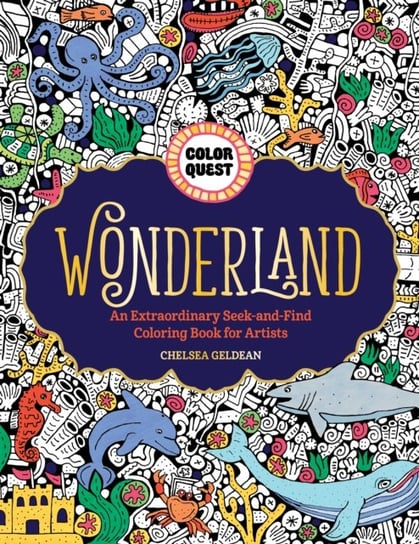 Color Quest: Wonderland: An Extraordinary Seek-and-Find Coloring Book for Artists Chelsea Geldean