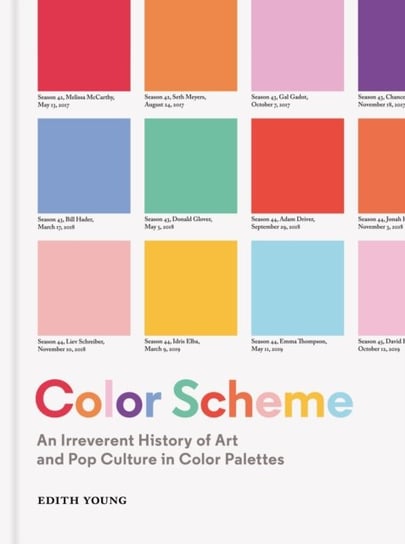 Color Scheme: An Irreverent History of Art and Pop Culture in Color Palettes Edith Young