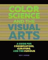 Color Science and the Visual Arts - A Guide for Conservation Berns Roy S.