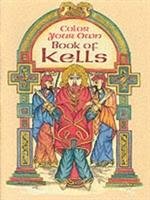 Color Your Own Book of Kells Noble Joshua, Noble Marty, Coloring Books
