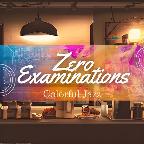 Colorful Jazz Zero Examinations