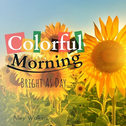 Colorful Morning - Bright As Day Alley Walkers