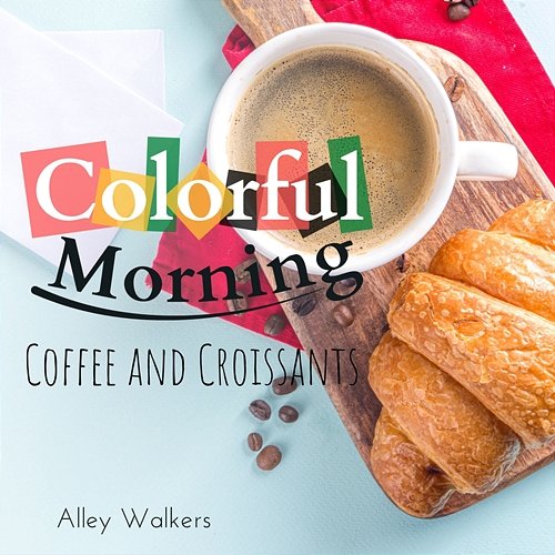 Colorful Morning - Coffee and Croissants Alley Walkers