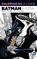 Coloring DC: Batman-Hush, Volume 1 Loeb Jeph