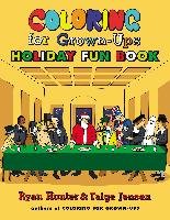 Coloring for Grown-Ups Holiday Fun Book Hunter Ryan, Jensen Taige