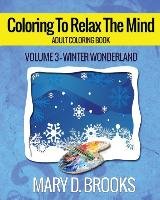 Coloring To Relax The Mind Brooks Mary D.