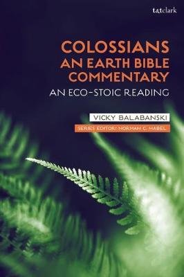 Colossians. An Earth Bible Commentary Balabanski Victoria