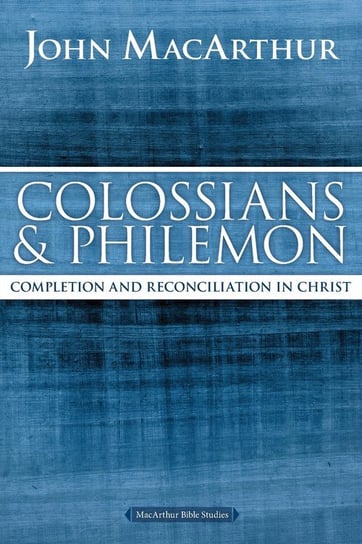 Colossians and Philemon MacArthur John F.