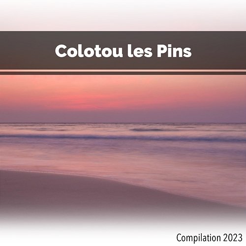 Colotou les Pins Compilation 2023 John Toso, Mauro Rawn, Benny Montaquila Dj