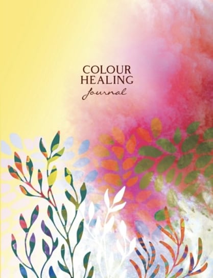 Colour Healing Journal Opracowanie zbiorowe