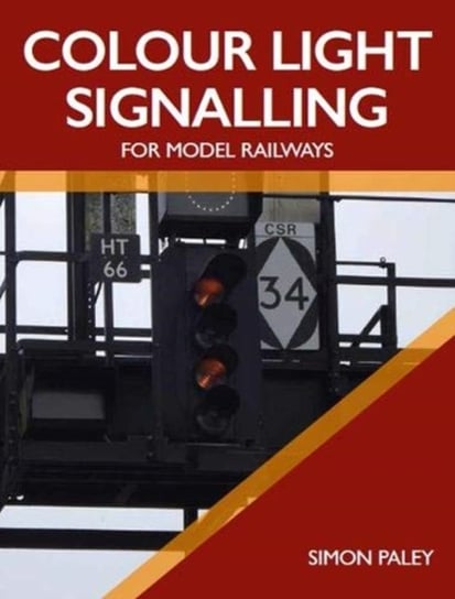 Colour Light Signalling for Model Railways Simon Paley