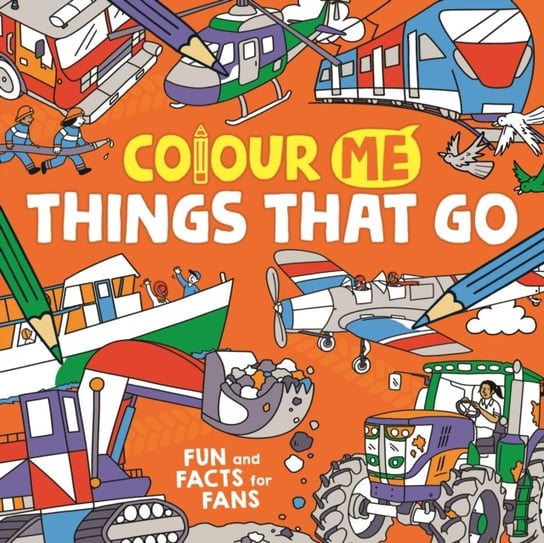 Colour Me: Things That Go: Fun and Facts for Fans James Cottell