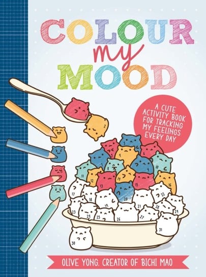 Colour My Mood. A cute activity book for tracking my feelings every day Opracowanie zbiorowe