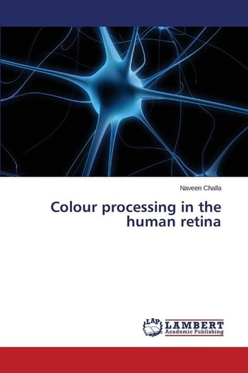 Colour Processing in the Human Retina Challa Naveen