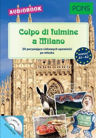 Colpo di Fulmine a Milano. 20 porywających ciekawych opowieści po włosku. Poziom A1-A2 Opracowanie zbiorowe