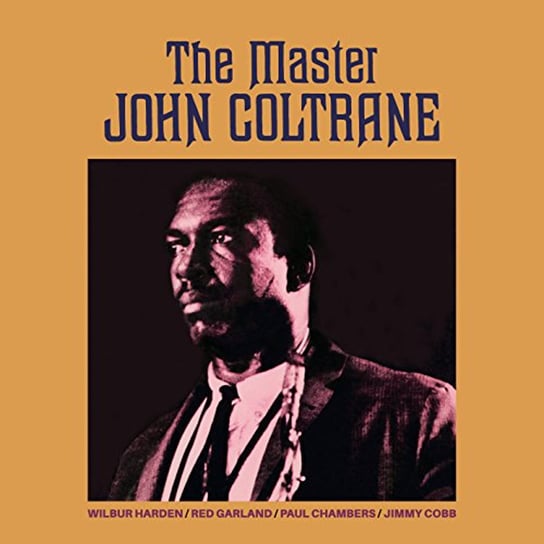 Coltrane John The Master + 4 Bonus Tracks Coltrane John, Harden Wilbur, Cobb Jimmy, Chambers Paul, Garland Red