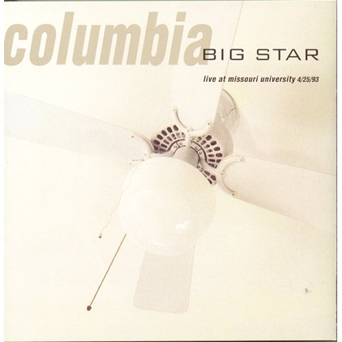 Columbia: Live at Missouri University 4/25/93 Big Star