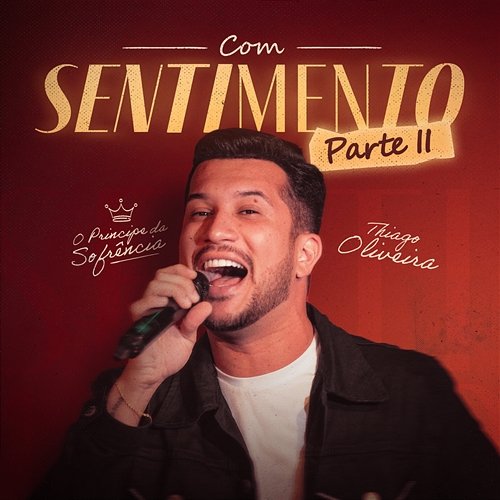 Com Sentimento - Pt. 2 O Príncipe da Sofrência, Thiago Oliveira