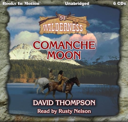 Comanche Moon. Wilderness Series. Book 51 Thompson David