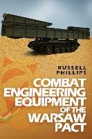 Combat Engineering Equipment of the Warsaw Pact Phillips Russell