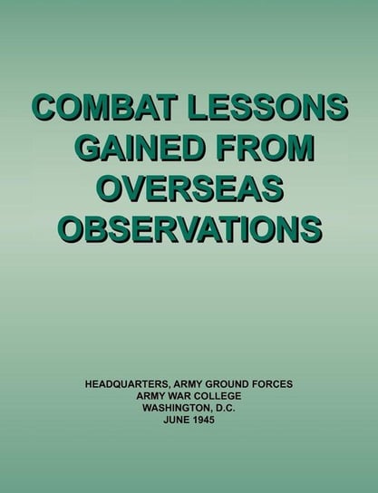 Combat Lessons Gained from Overseas Observation Headquarters Army Ground Forces
