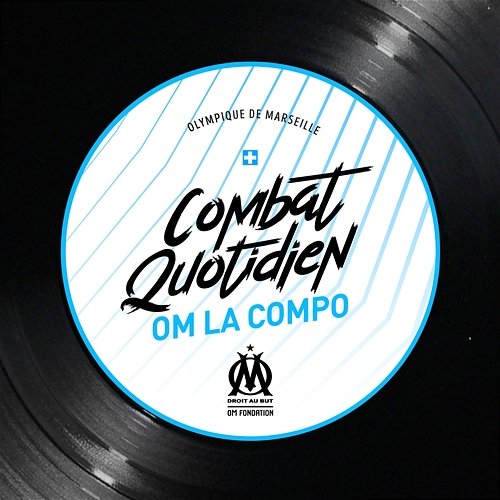 cOMbat quotidien OM La Compo feat. AM La Scampia, DRIME, Hatik, Kemmler, R.E.D.K., Relo, Saïd, Zamdane