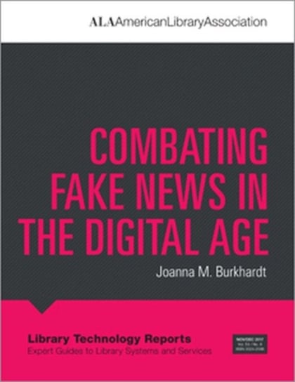 Combating Fake News in the Digital Age Joanna M. Burkhardt