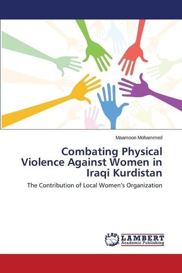 Combating Physical Violence Against Women in Iraqi Kurdistan Mohammed Maamoon