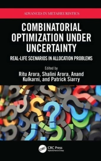 Combinatorial Optimization Under Uncertainty: Real-Life Scenarios in Allocation Problems Taylor & Francis Ltd.